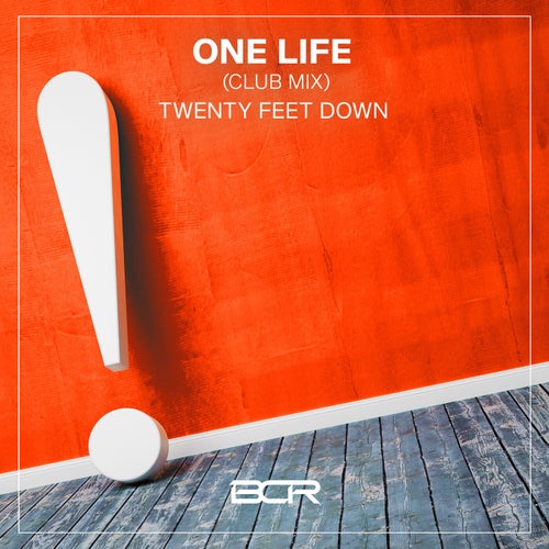 Twenty Feet Down - One Life (Club Mix) [BCR011]